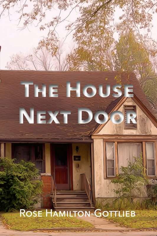 The image is a book cover featuring a house with the title "The House Next Door" and the author's name "Rose Hamilton-Gottlieb" at the bottom.