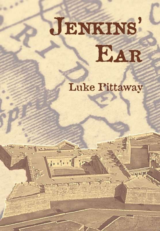 book cover for Jenkins' Ear showing aerial view of Castillo de San Marcos fort in St. Augustine overlaid on a 1700s map of Florida
