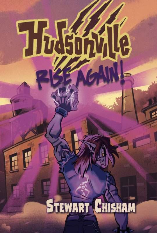 Illustrated book cover showing a stylized, fantasy character standing in front of an industrial brick building with a smokestack and water tower. The character is seen from behind, with pointed ears, shaggy hair, and a partially mechanical-looking arm raised overhead, emitting jagged streaks of energy. Purple rays radiate outward across an orange and pink sky, creating a dramatic glow. The title text at the top reads “Hudsonville Rise Again!” in bold, jagged, yellow and purple lettering. At the bottom, the author’s name, “Stewart Chisham,” appears in large white capital letters.